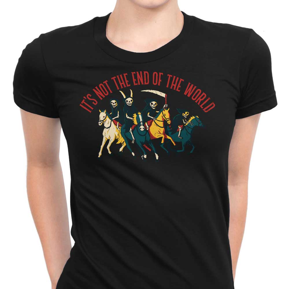 Not the End of World Women's Apparel - Adult & Kids T-Shirts, Sweatshirts & Hoodies apparel design preview 1
