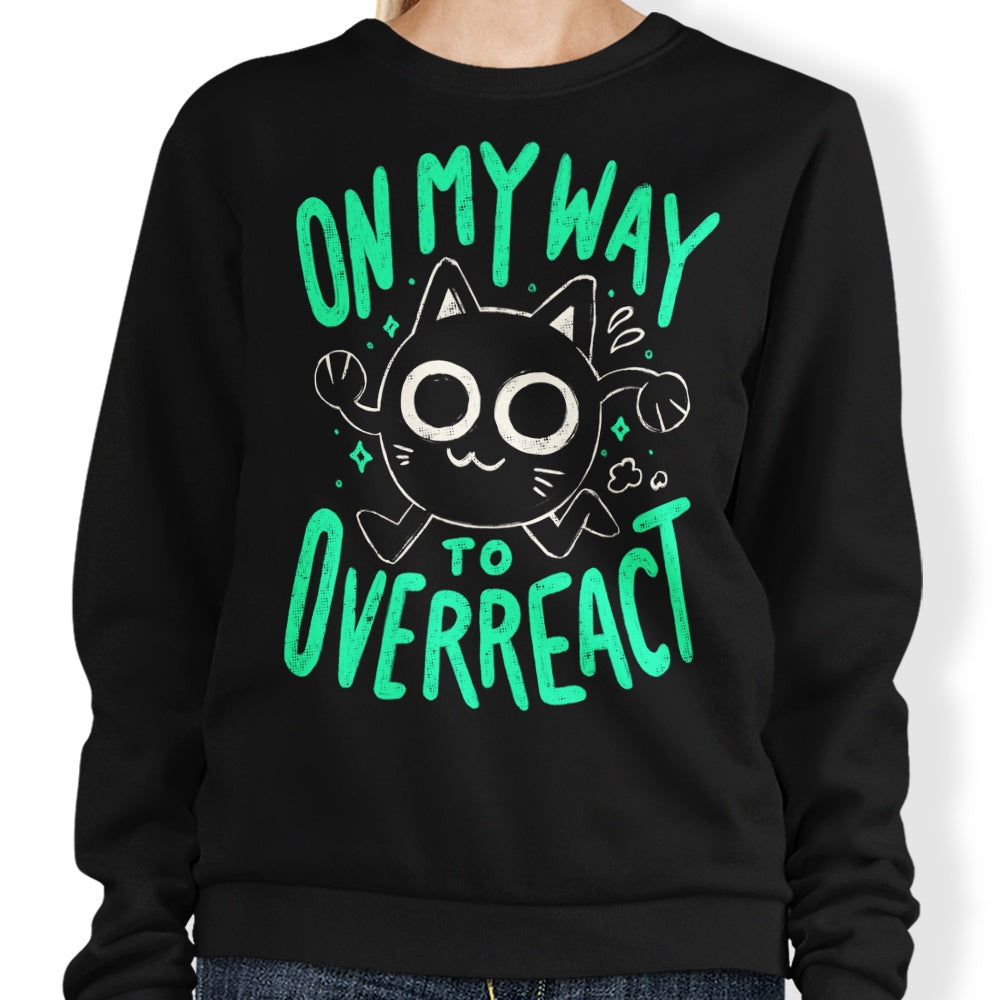 On My Way to Overreact - Adult & Kids T-Shirts, Sweatshirts & Hoodies apparel design preview 1