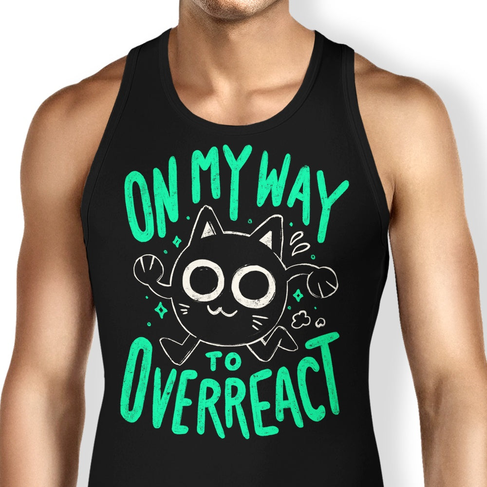 On My Way to Overreact Tank Top - Adult & Kids T-Shirts, Sweatshirts & Hoodies apparel design preview 1