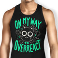 On My Way to Overreact Tank Top - Adult & Kids T-Shirts, Sweatshirts & Hoodies apparel design preview 1