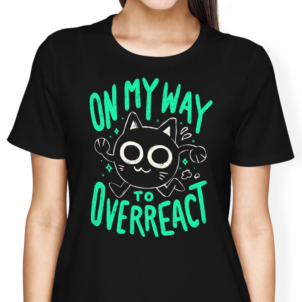 On My Way to Overreact Women's Apparel - Adult & Kids T-Shirts, Sweatshirts & Hoodies apparel design preview 1