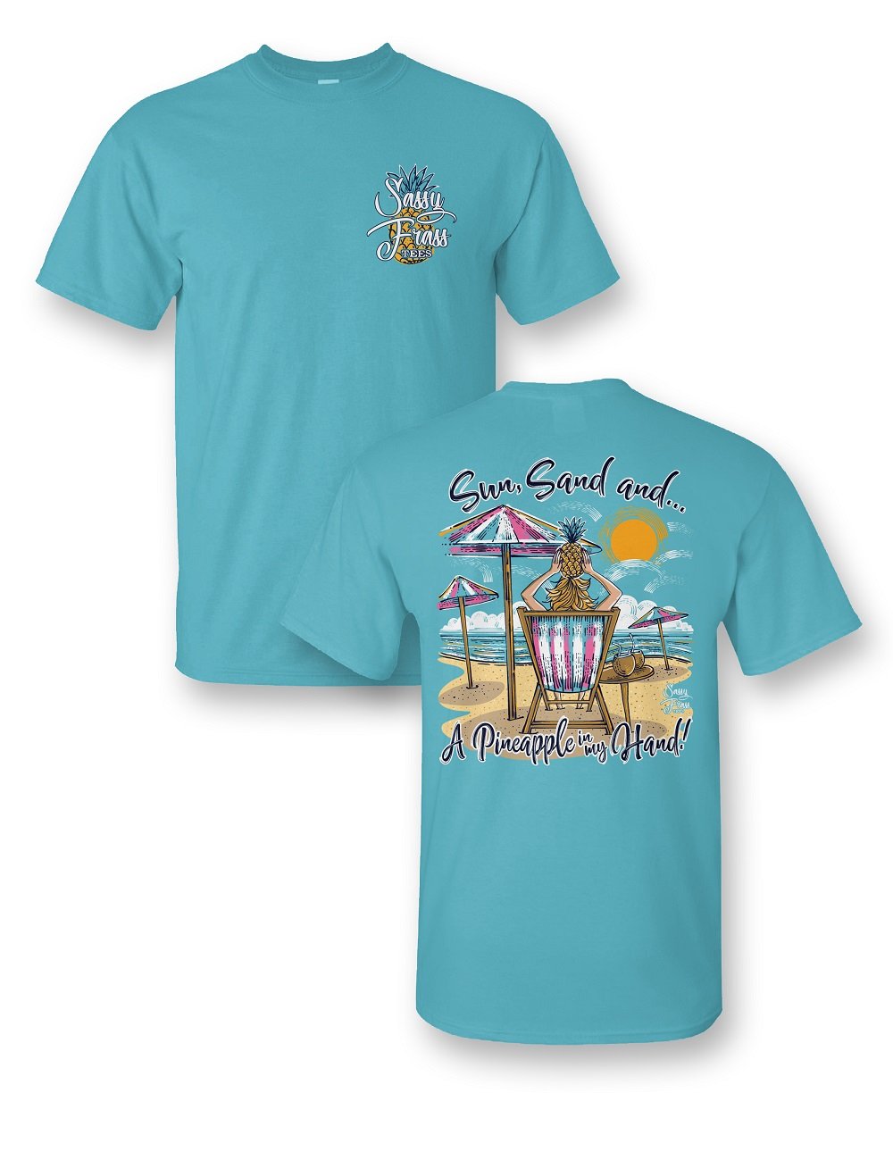 Sassy Frass Sun Sand a Pineapple in my Hand Beach - Adult & Kids T-Shirts, Sweatshirts & Hoodies apparel design preview 1