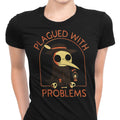 Plagued with Problems Women's Apparel - Adult & Kids T-Shirts, Sweatshirts & Hoodies apparel design preview 1