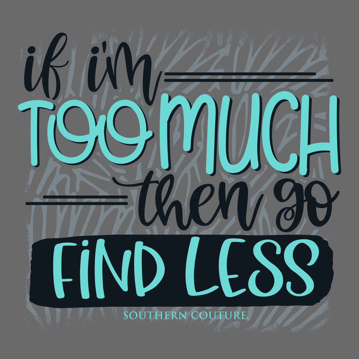Southern Couture If I'm Too Much Soft - Adult & Kids T-Shirts, Sweatshirts & Hoodies apparel design preview 2