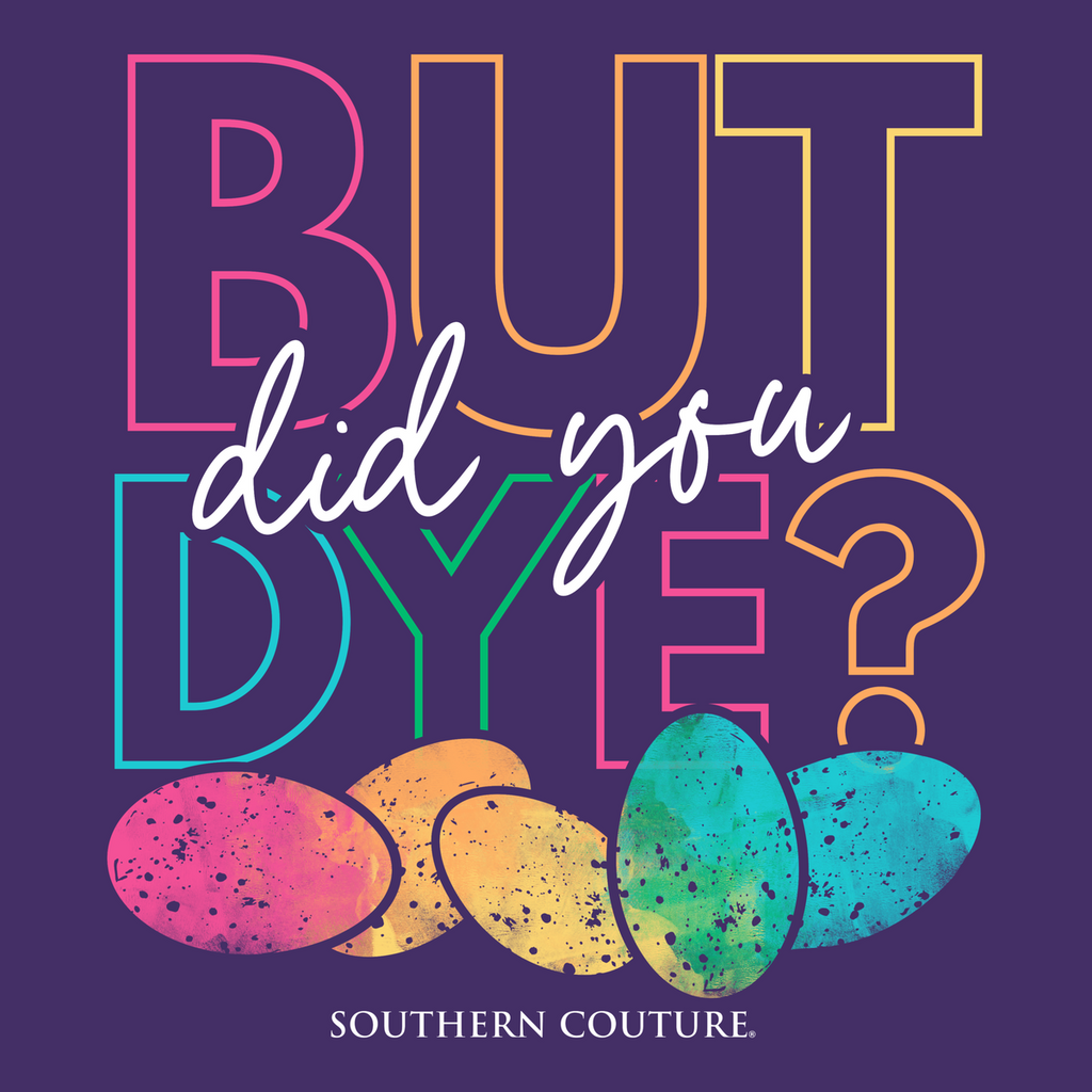 Southern Couture But Did You Dye Easter Soft - Adult & Kids T-Shirts, Sweatshirts & Hoodies apparel design preview 2
