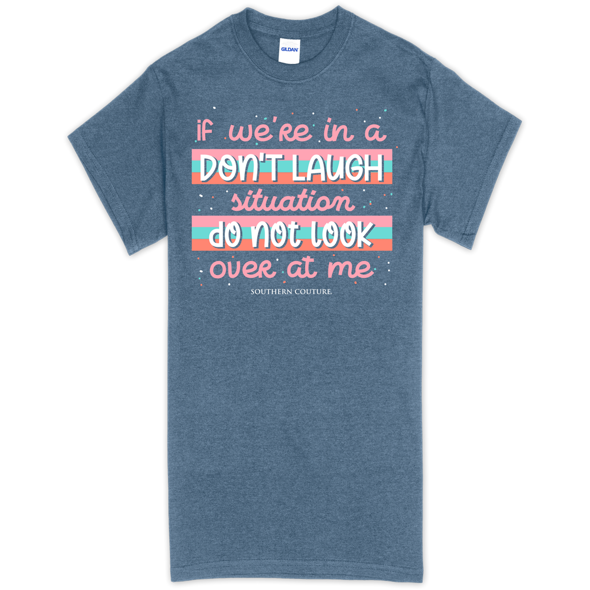 Southern Couture Don't Laugh Situation Soft - Adult & Kids T-Shirts, Sweatshirts & Hoodies apparel design preview 1