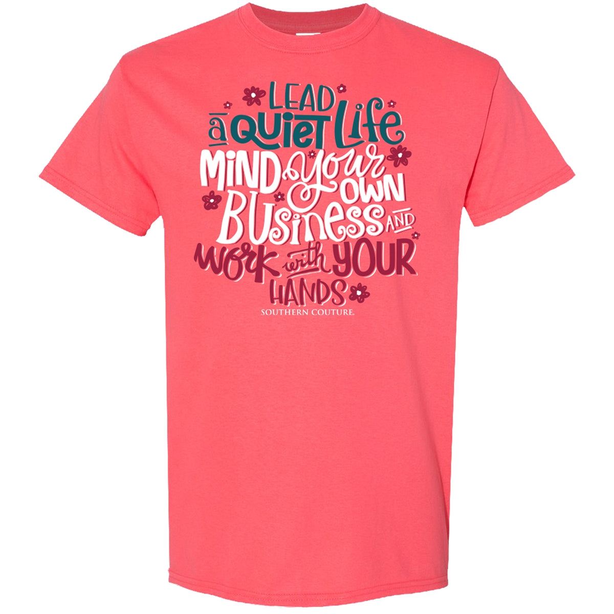 Southern Couture Soft Collection Lead A Quiet Life - Adult & Kids T-Shirts, Sweatshirts & Hoodies apparel design preview 1