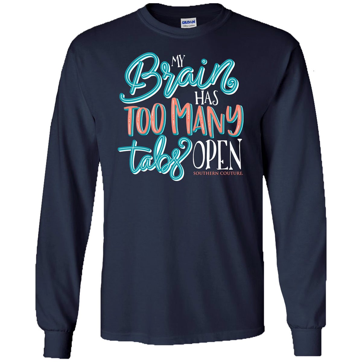 Southern Couture Too Many Tabs Open Soft - Adult & Kids T-Shirts, Sweatshirts & Hoodies apparel design preview 1