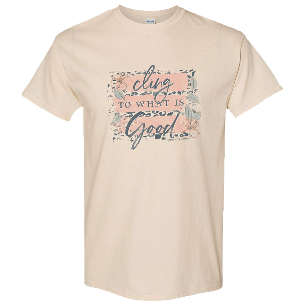 Southern Couture Soft Cling to What is Good - Adult & Kids T-Shirts, Sweatshirts & Hoodies apparel design preview 1