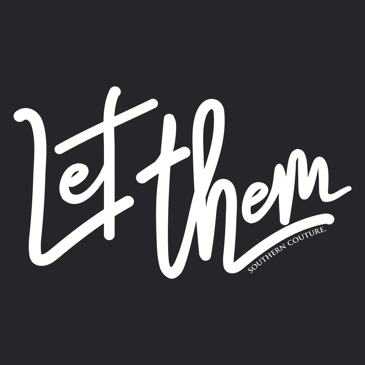 Southern Couture Soft Let them - Adult & Kids T-Shirts, Sweatshirts & Hoodies apparel design preview 2