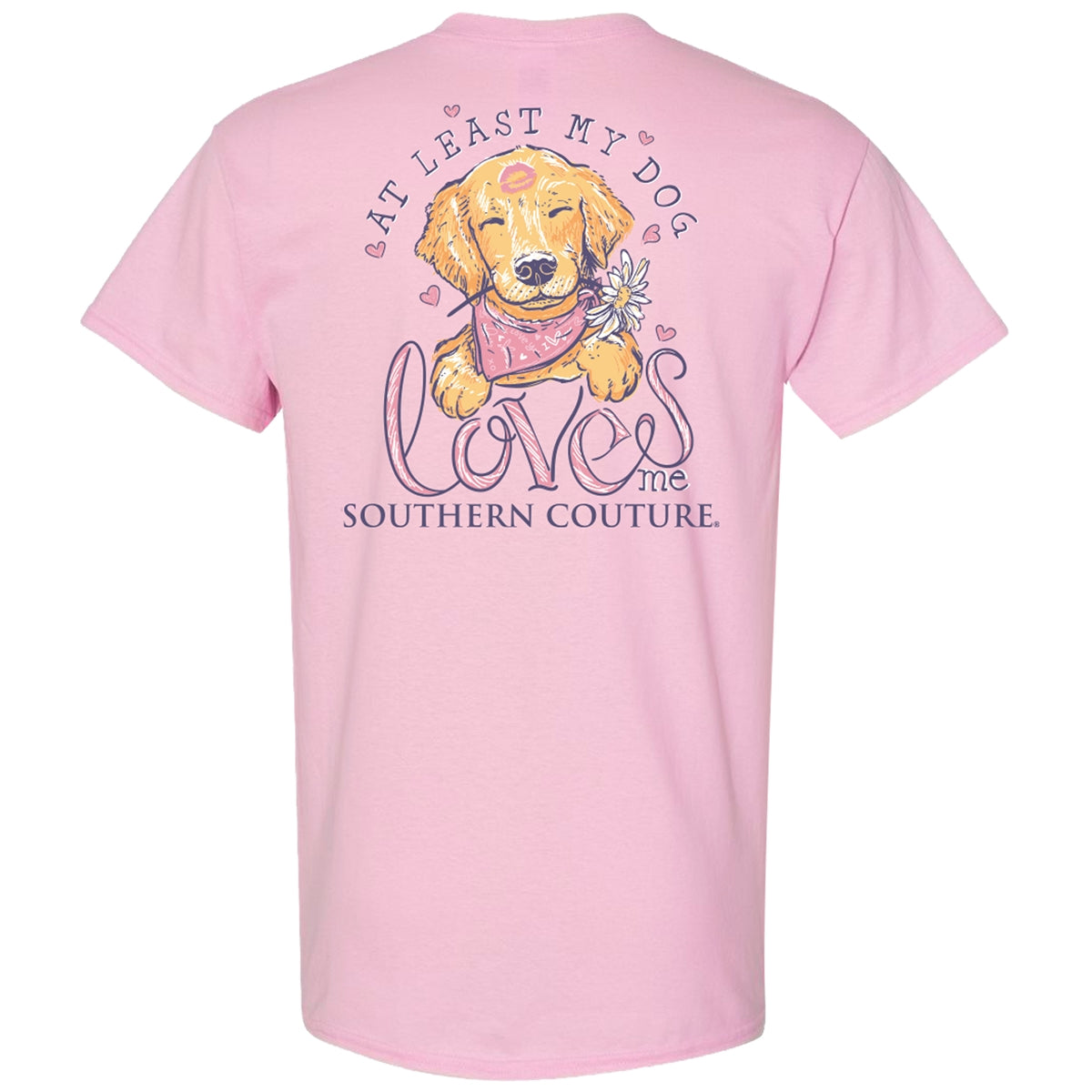 Southern Couture Classic At Least My Dog Loves Me - Adult & Kids T-Shirts, Sweatshirts & Hoodies apparel design preview 1