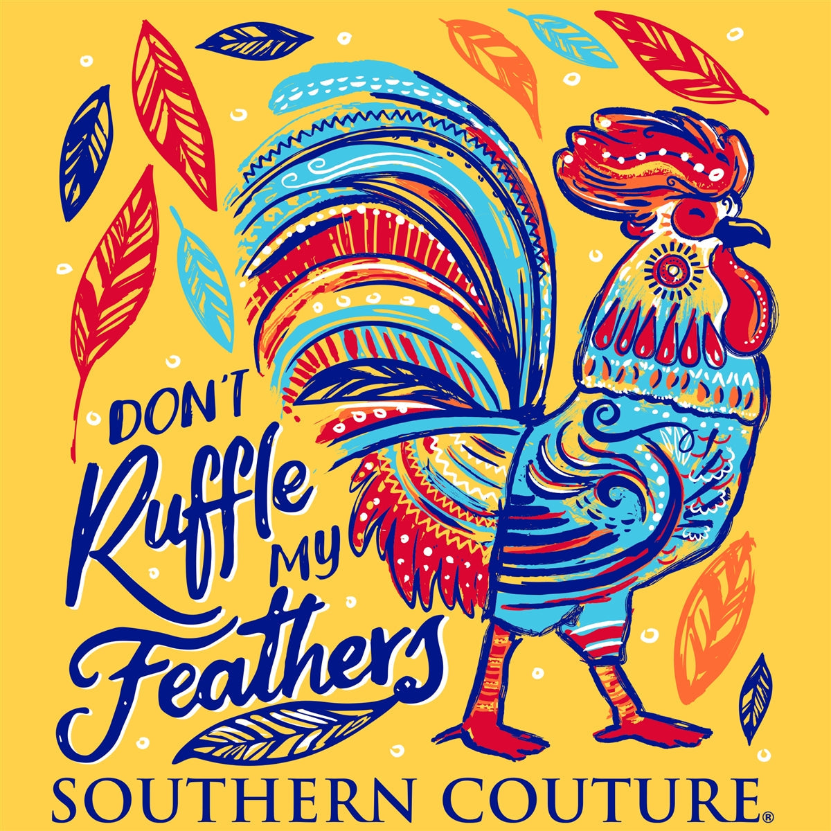 Southern Couture Classic Don't Ruffle My Feathers - Adult & Kids T-Shirts, Sweatshirts & Hoodies apparel design preview 2