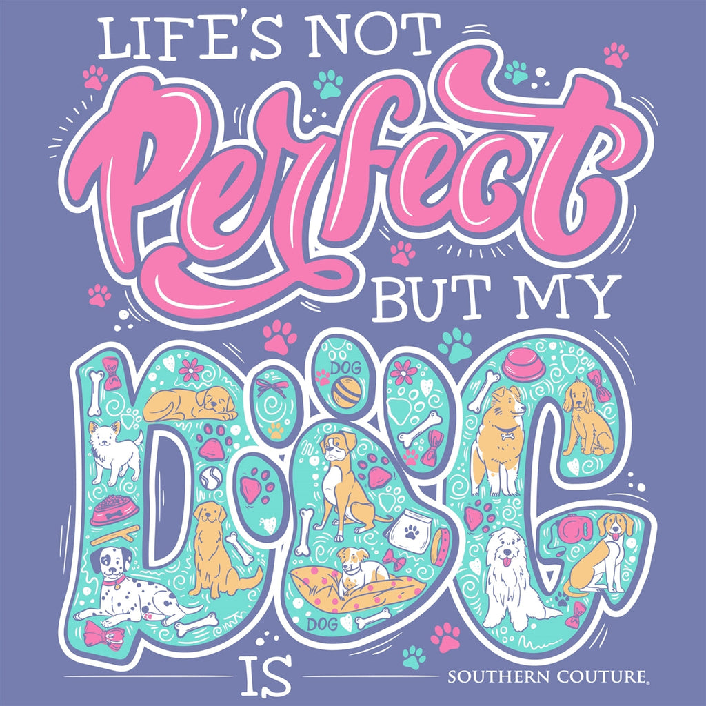 Southern Couture Classic Life's Not Perfect Dog - Adult & Kids T-Shirts, Sweatshirts & Hoodies apparel design preview 2