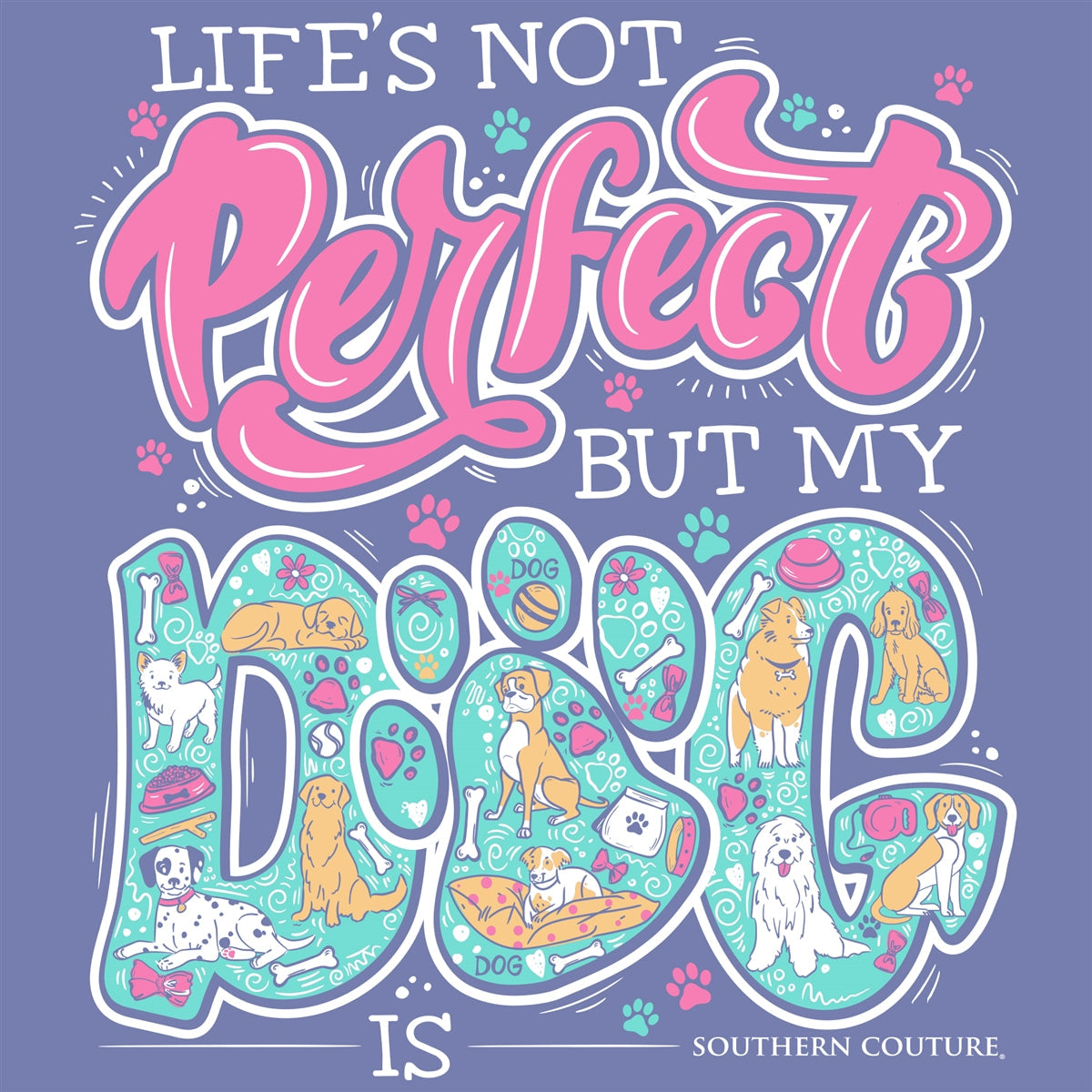 Southern Couture Classic Life's Not Perfect Dog - Adult & Kids T-Shirts, Sweatshirts & Hoodies apparel design preview 2