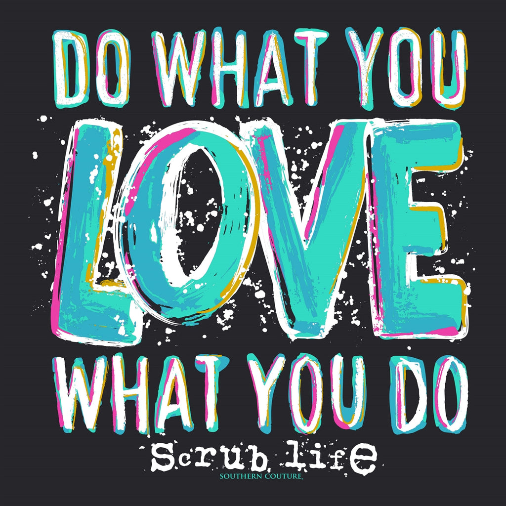 Southern Couture Soft Do What You Love Scrub Life - Adult & Kids T-Shirts, Sweatshirts & Hoodies apparel design preview 2