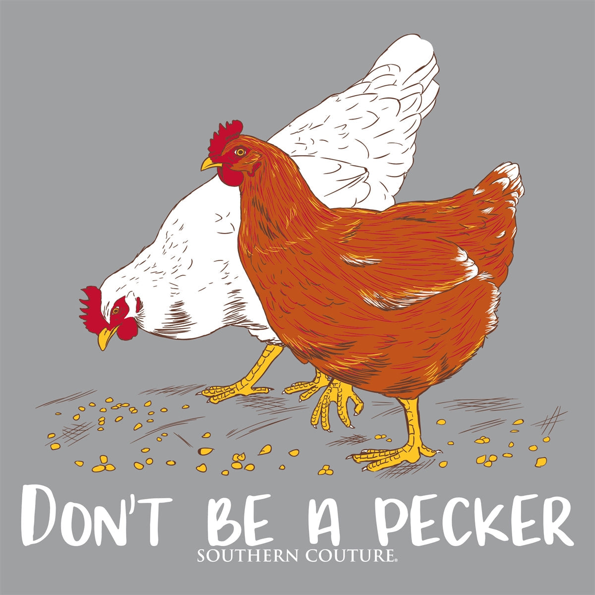 Southern Couture Don't Be A Pecker Soft - Adult & Kids T-Shirts, Sweatshirts & Hoodies apparel design preview 2