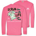 Southern Couture Scrub Livin' Nurse Comfort Colors - Adult & Kids T-Shirts, Sweatshirts & Hoodies apparel design preview 1