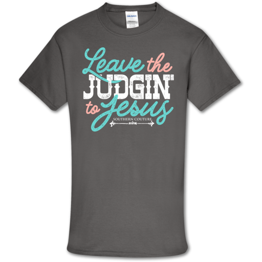 Southern Couture Soft Collection Leave the Judgin' to - Adult & Kids T-Shirts, Sweatshirts & Hoodies apparel design preview 1
