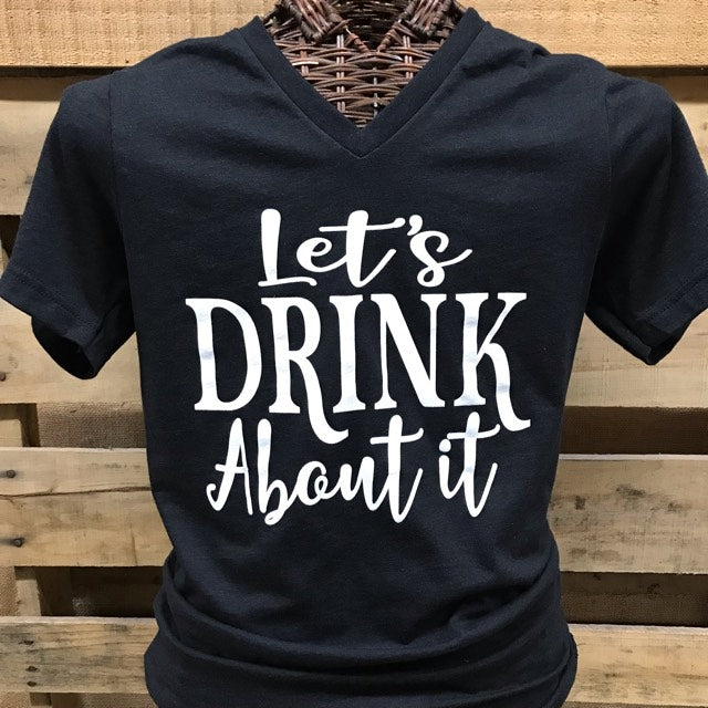 Southern Chics Apparel Let's Drink About It V-Neck - Adult & Kids T-Shirts, Sweatshirts & Hoodies apparel design preview 1