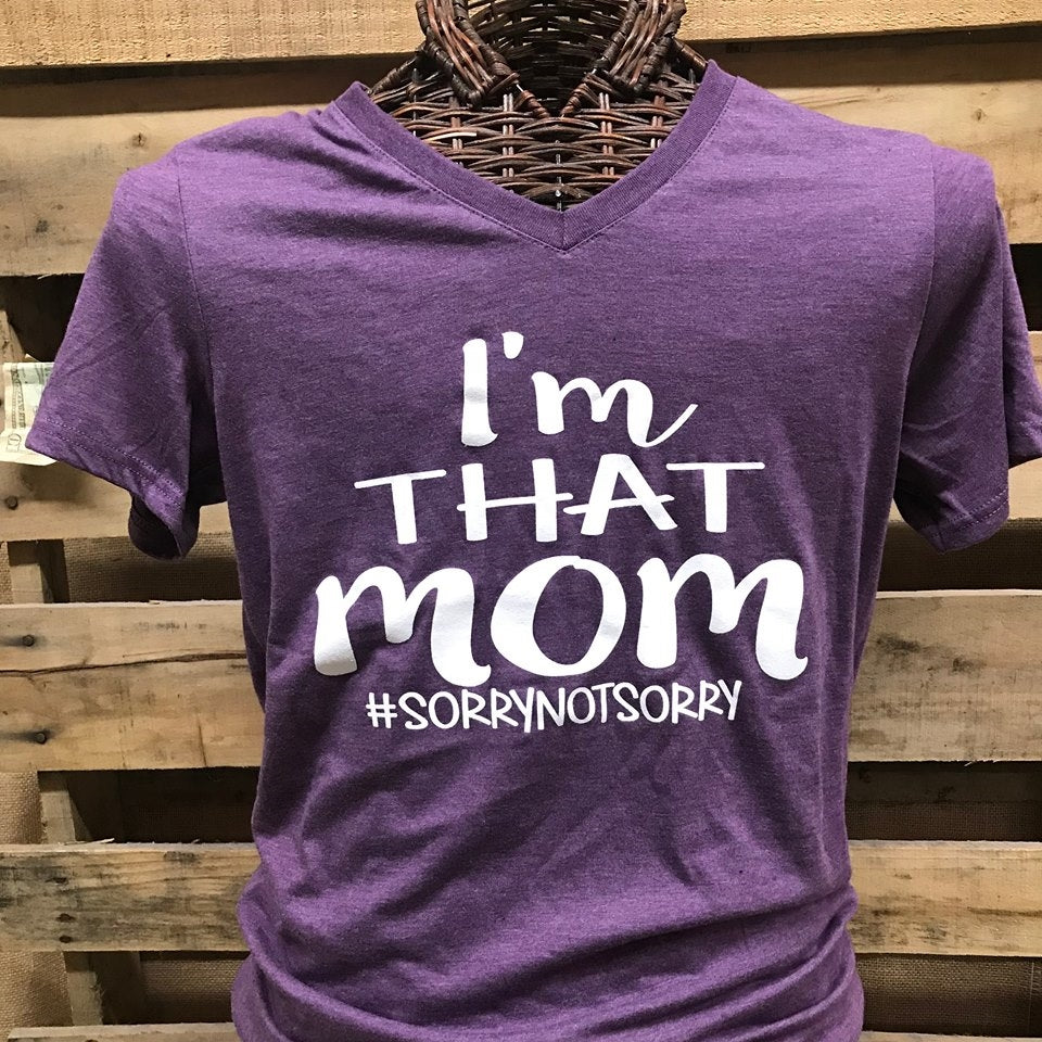 Southern Chics Apparel I'm That Mom Sorry Not V-Neck - Adult & Kids T-Shirts, Sweatshirts & Hoodies apparel design preview 1