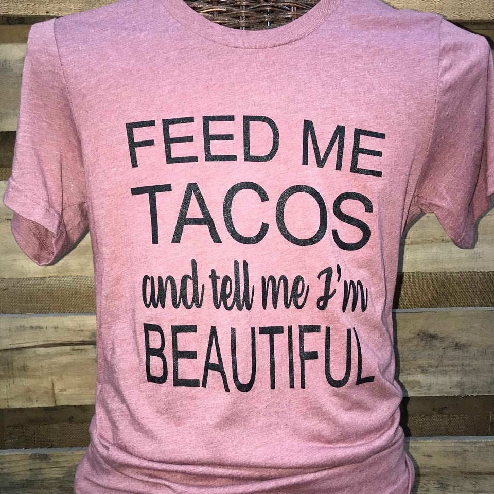 Southern Chics Apparel Feed Me Tacos and Tell I'm - Adult & Kids T-Shirts, Sweatshirts & Hoodies apparel design preview 1