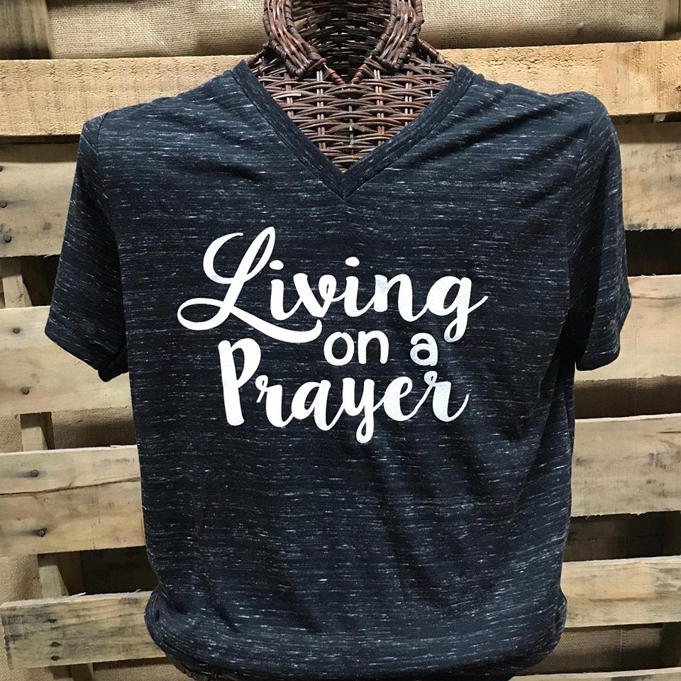 Southern Chics Apparel Living On a Prayer V-Neck - Adult & Kids T-Shirts, Sweatshirts & Hoodies apparel design preview 1