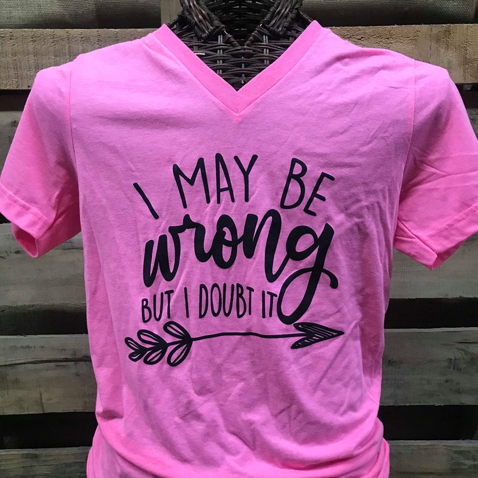 Southern Chics Apparel I May be Wrong but Doubt it - Adult & Kids T-Shirts, Sweatshirts & Hoodies apparel design preview 1