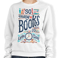 So Many Books - Adult & Kids T-Shirts, Sweatshirts & Hoodies apparel design preview 1