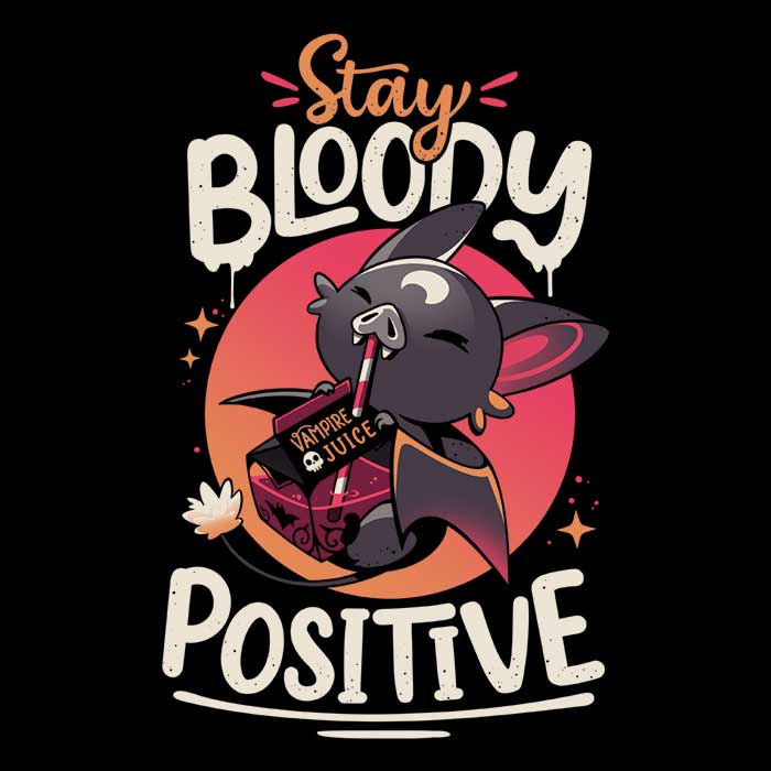 Stay Bloody Positive Men's Apparel - Adult & Kids T-Shirts, Sweatshirts & Hoodies apparel design preview 2