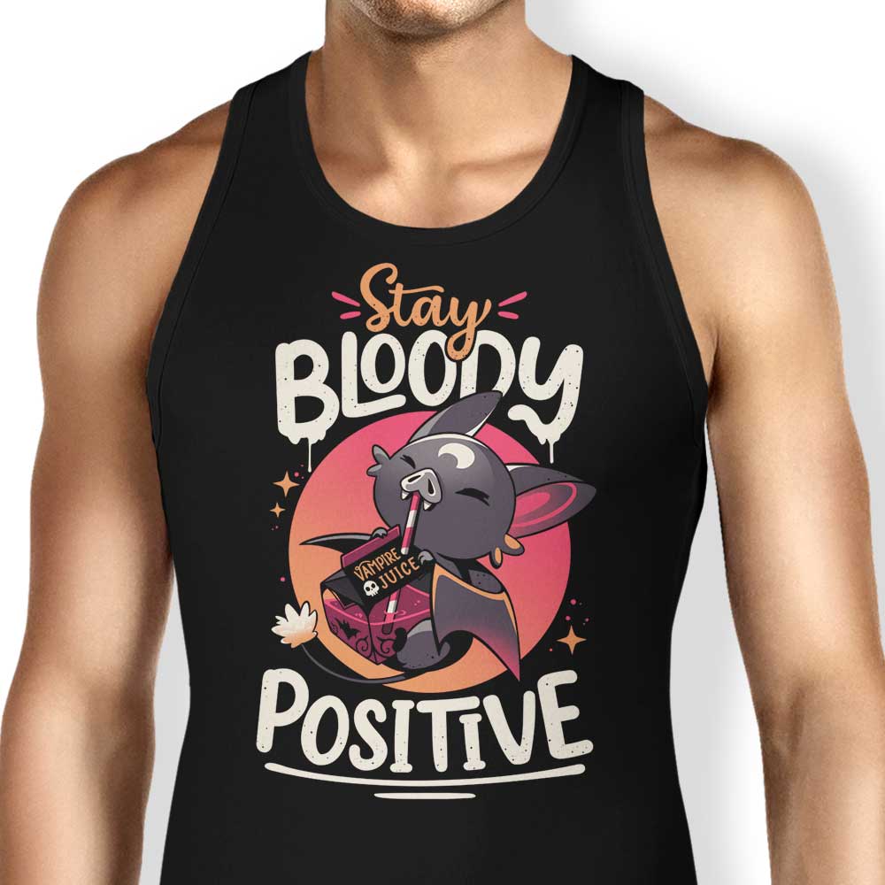 Stay Bloody Positive Tank Top - Adult & Kids T-Shirts, Sweatshirts & Hoodies apparel design preview 1