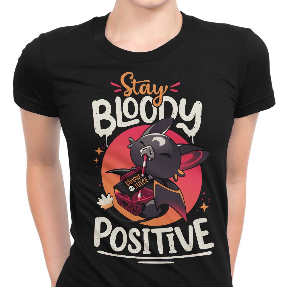 Stay Bloody Positive Women's Apparel - Adult & Kids T-Shirts, Sweatshirts & Hoodies apparel design preview 1