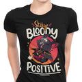 Stay Bloody Positive Women's Apparel - Adult & Kids T-Shirts, Sweatshirts & Hoodies apparel design preview 1