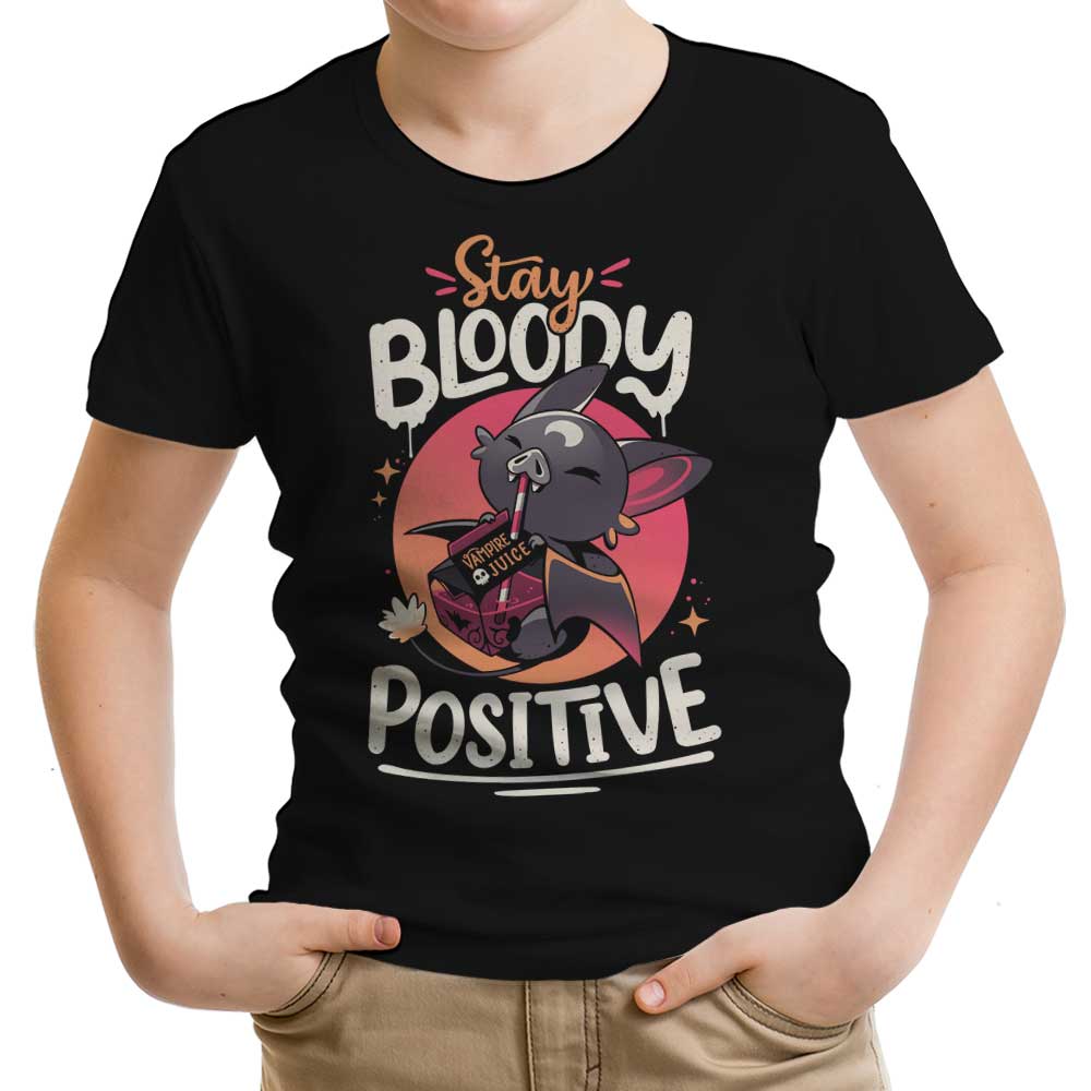 Stay Bloody Positive Youth Apparel - Adult & Kids T-Shirts, Sweatshirts & Hoodies apparel design preview 1
