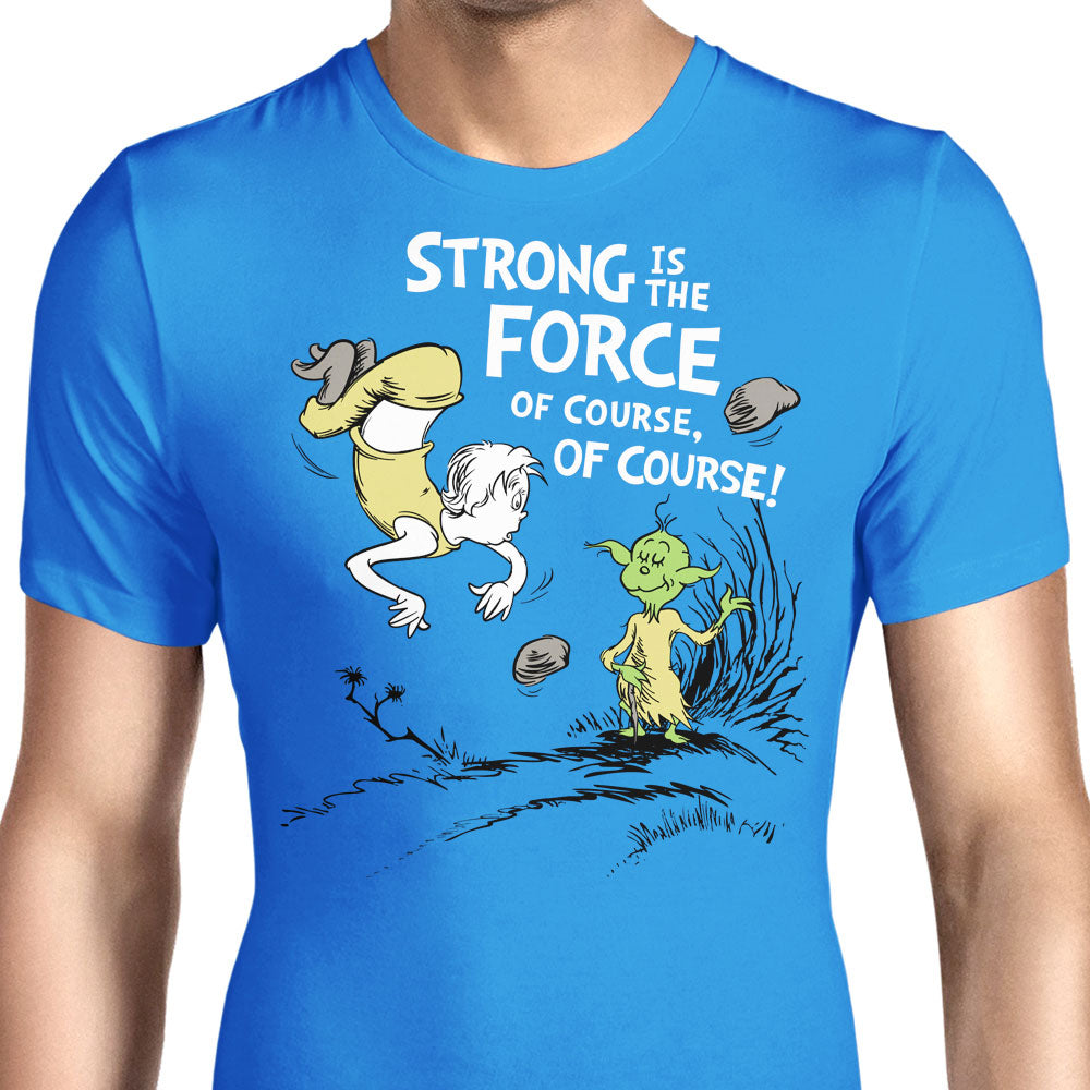 Strong is the Force, Of Course Men's Apparel - Adult & Kids T-Shirts, Sweatshirts & Hoodies apparel design preview 1
