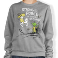 Strong is the Force, Of Course - Adult & Kids T-Shirts, Sweatshirts & Hoodies apparel design preview 1