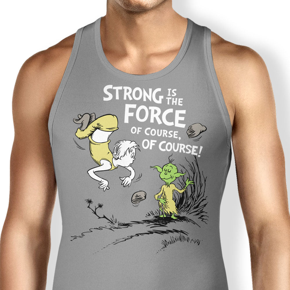 Strong is the Force, Of Course Tank Top - Adult & Kids T-Shirts, Sweatshirts & Hoodies apparel design preview 1