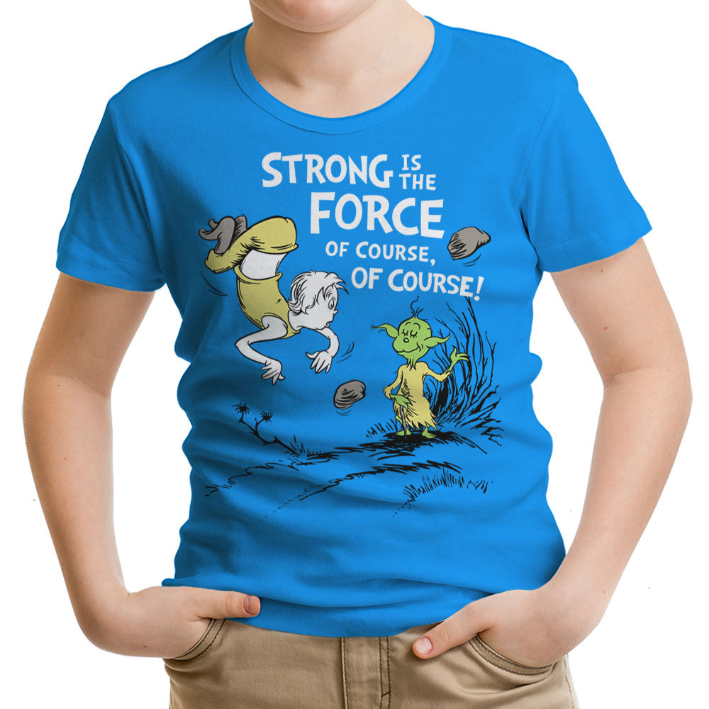 Strong is the Force, Of Course Youth Apparel - Adult & Kids T-Shirts, Sweatshirts & Hoodies apparel design preview 1
