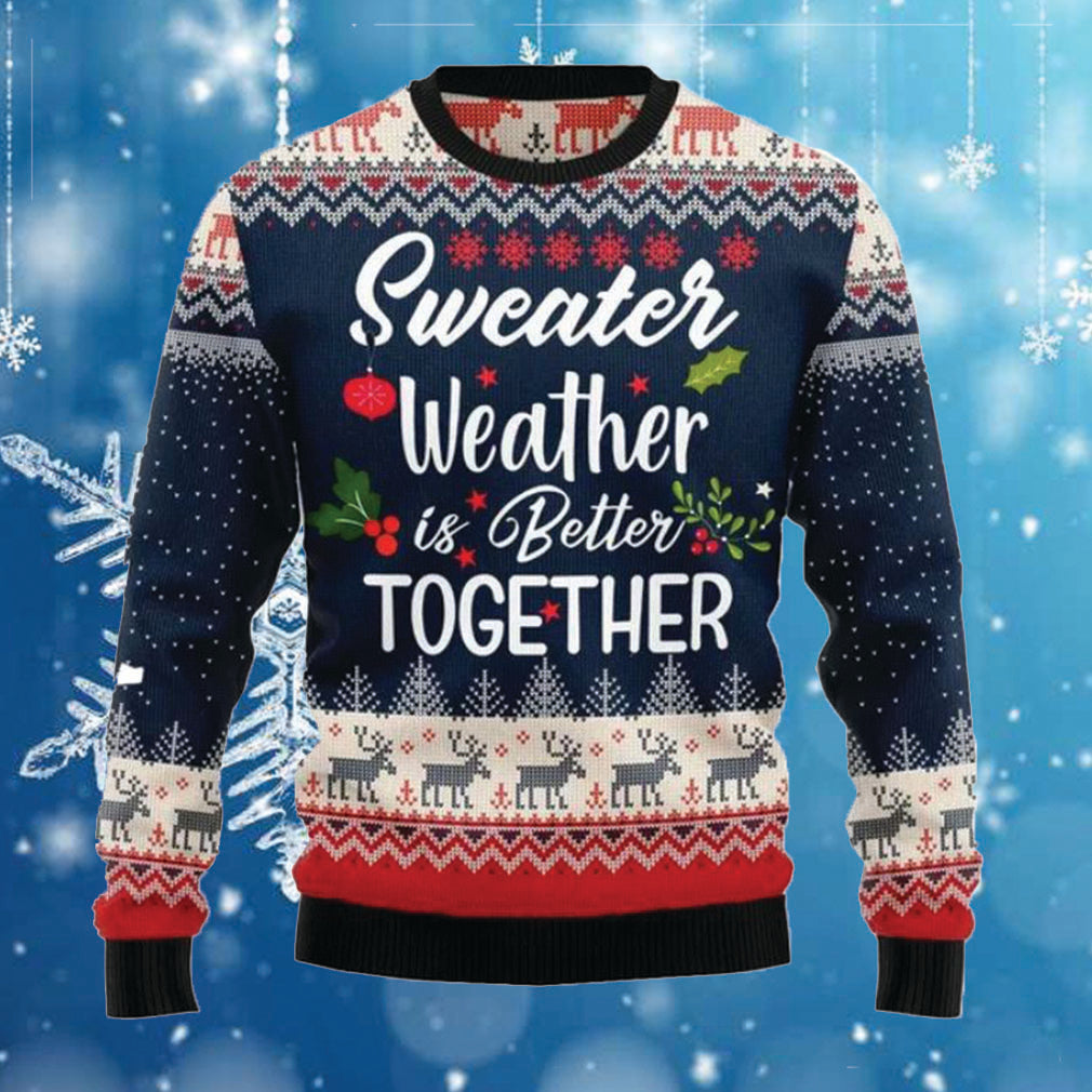Sweater weather is better together ugly Christmas sweater product image 2