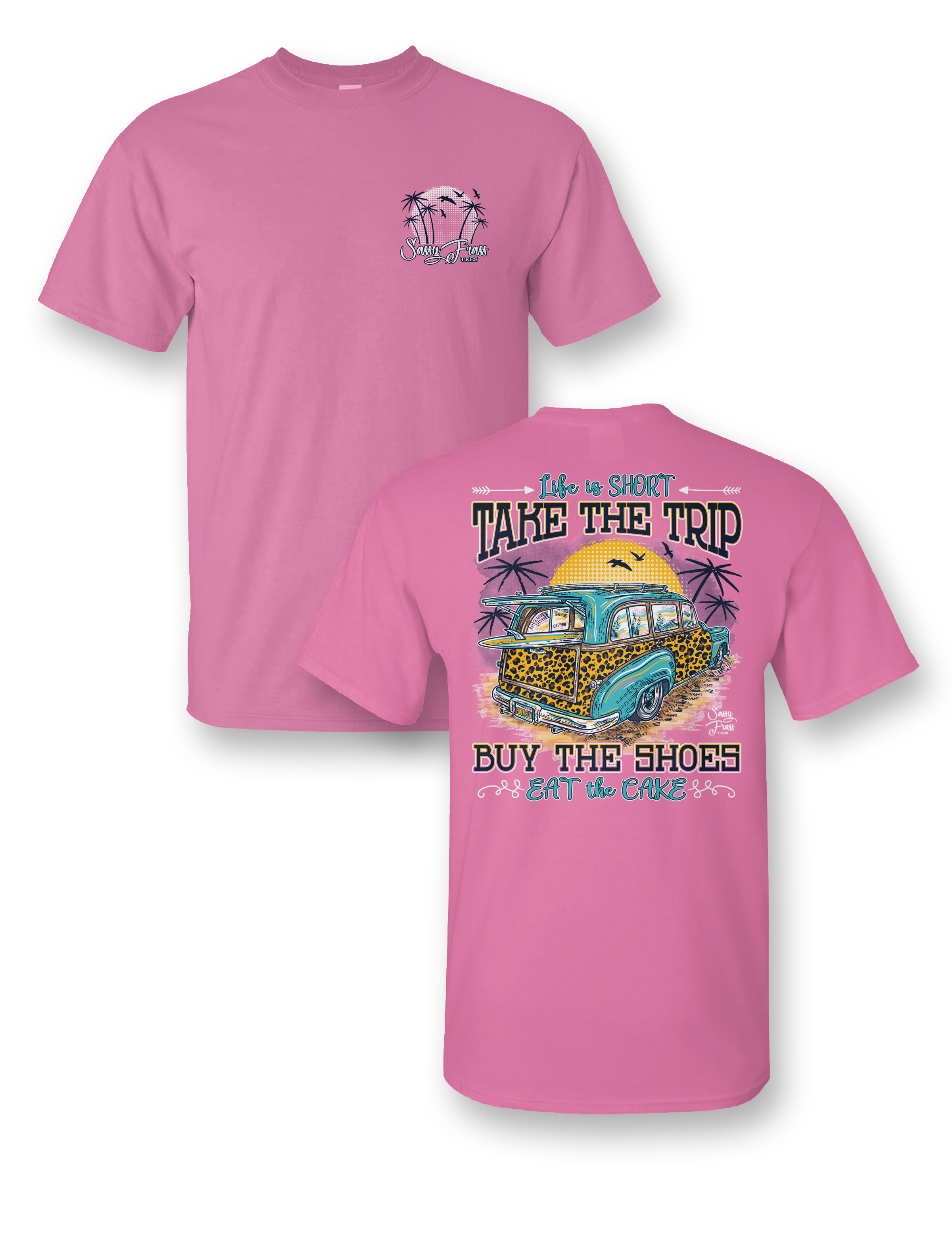 Sassy Frass Life is Short Take the Trip Bright Girlie - Adult & Kids T-Shirts, Sweatshirts & Hoodies apparel design preview 2