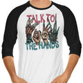 Talk to the Hands 3/4 Sleeve Raglan - Adult & Kids T-Shirts, Sweatshirts & Hoodies apparel design preview 1
