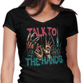 Talk to the Hands Women's V-Neck - Adult & Kids T-Shirts, Sweatshirts & Hoodies apparel design preview 1