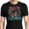 Talk to the Hands Men's Apparel - Adult & Kids T-Shirts, Sweatshirts & Hoodies apparel design preview 1