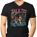 Talk to the Hands Men's V-Neck - Adult & Kids T-Shirts, Sweatshirts & Hoodies apparel design preview 1