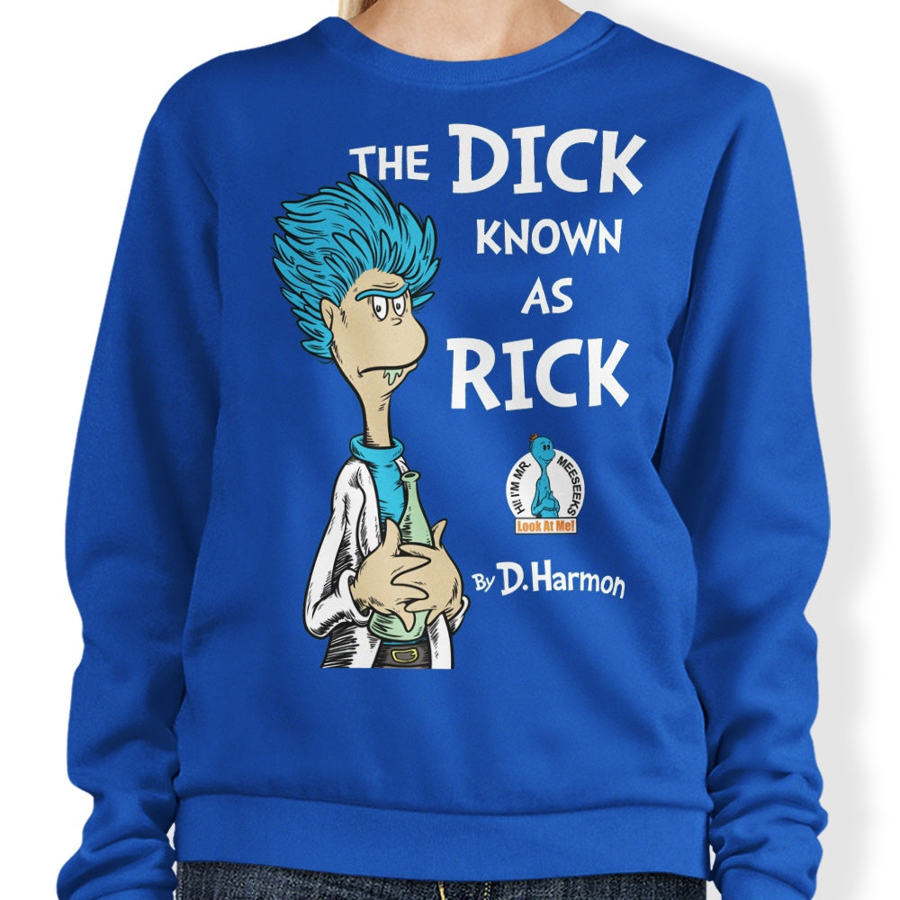 The Dick Known as Rick - Adult & Kids T-Shirts, Sweatshirts & Hoodies apparel design preview 1