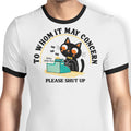 To Whom it May Concern Ringer - Adult & Kids T-Shirts, Sweatshirts & Hoodies apparel design preview 1