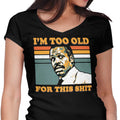 Too Old Women's V-Neck - Adult & Kids T-Shirts, Sweatshirts & Hoodies apparel design preview 1