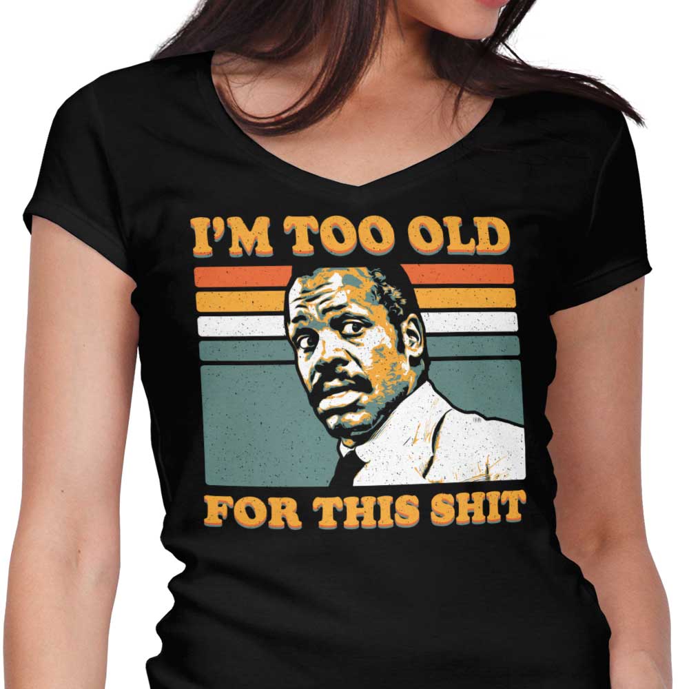 Too Old Women's V-Neck - Adult & Kids T-Shirts, Sweatshirts & Hoodies apparel design preview 1