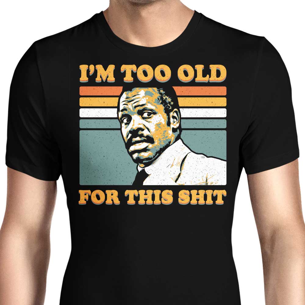 Too Old Men's Apparel - Adult & Kids T-Shirts, Sweatshirts & Hoodies apparel design preview 1