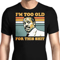 Too Old Men's Apparel - Adult & Kids T-Shirts, Sweatshirts & Hoodies apparel design preview 1