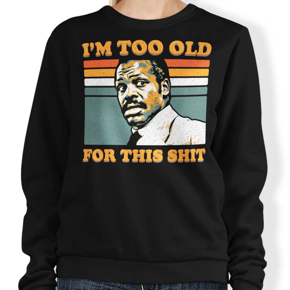 Too Old - Adult & Kids T-Shirts, Sweatshirts & Hoodies apparel design preview 1